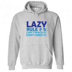 Lazy Rule#1 Can't Reach It Don't Need It Funny Classic Unisex Kids and Adults Pullover Hoodie								 									 									